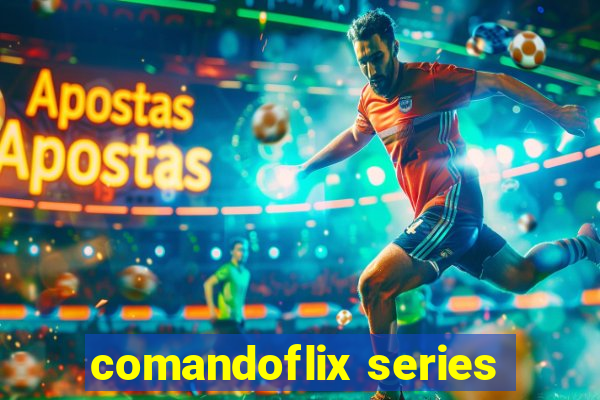 comandoflix series